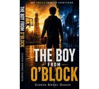 THE BOY FROM O’BLOCK: The Boy from O’Block: A Story of Survival, Dreams, and Finding a Way Out