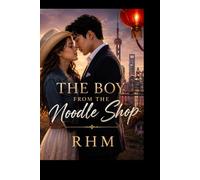 The Boy From The Noodle Shop: Book One (The Dynasties Of Love Series)