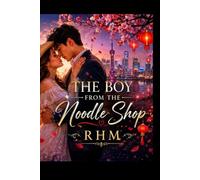 The Boy From The Noodle Shop [Special Edition]: Book One (The Dynasties Of Love Series)