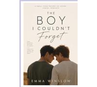 The Boy I Couldn’t Forget: A Small-Town Friends-to-Lovers LGBTQ+ Romance