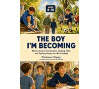 THE BOY I'M BECOMING: Stories About Growing Up, Staying Safe, and Feeling Ready for What's Next (Boys Ages 8-10) (Young Explorer Series)