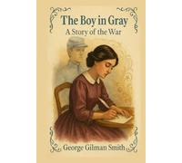 The Boy in Gray: A Story of the War