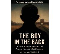 The Boy in the Back: A True Story of Survival in Auschwitz and Mauthausen (Holocaust Survivor Memoirs World War II)