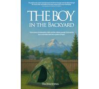 The Boy in the Backyard: A true story of redemption, faith, and the ordinary people God used to turn a homeless teen into a pastor of hope.