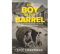The Boy In The Barrel: Based on the True Story of a Boy Who Lost His Childhood and Found Himself