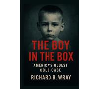 The Boy in the Box: America’s oldest cold case (Unsolved Murders & Serial Killers: Real-Life True Crime Mystery Cases)
