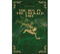 The Boy in the Emerald Fire