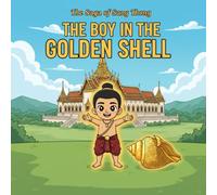 The Boy in the Golden Shell: A Magical Thai Folktale about Mother's Love (The Golden Shell Saga Book 1)