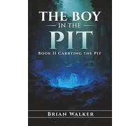 The Boy in the Pit - Book II: Carrying the Pit: A Philosophical Journey Through Identity, AI, and the Weight We Carry