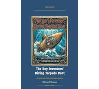 The Boy Inventors' Diving Torpedo Boat: Annotated Color Edition with Premium Analytics (Naval Classics)