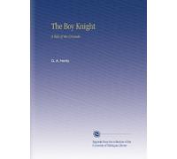 The Boy Knight: A Tale of the Crusade