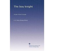 The boy knight: A tale of the Crusade