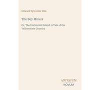 The Boy Miners: Or, The Enchanted Island, A Tale of the Yellowstone Country