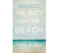 The Boy on the Beach: My Family's Escape from Syria and Our Hope for a New Home