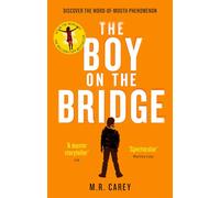 The Boy On The Bridge: Discover the word-of-mouth phenomenon (The Girl With All the Gifts, 2)