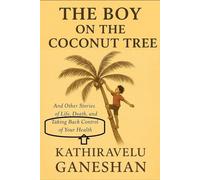 The Boy on the Coconut Tree: And Other Stories of Life, Death, and Taking Back Control of Your Health