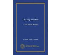 The boy problem: a study in social pedagogy