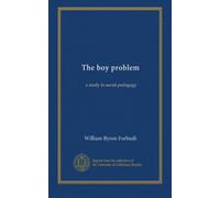 The boy problem: a study in social pedagogy