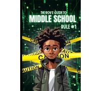 The Boy’s Guide to Middle School: Rule 1