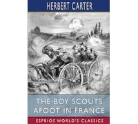 The Boy Scouts Afoot in France (Esprios Classics): Or, With the Red Cross Corps at the Marne