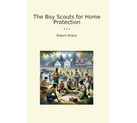The Boy Scouts for Home Protection (Classic Books)