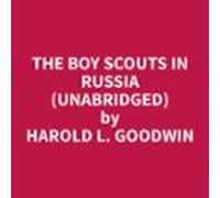 The Boy Scouts In Russia (unabridged) (audiolibro)