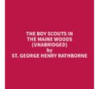 The Boy Scouts In The Maine Woods (unabridged) (audiolibro)