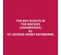 The Boy Scouts In The Rockies (Unabridged)