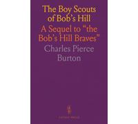 The Boy Scouts of Bob's Hill: A Sequel to "the Bob's Hill Braves"