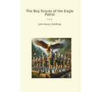 The Boy Scouts of the Eagle Patrol (Classic Books)