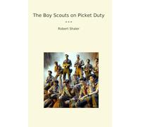 The Boy Scouts on Picket Duty (Classic Books)