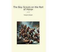 The Boy Scouts on the Roll of Honor (Classic Books)