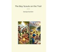 The Boy Scouts on the Trail (Classic Books)
