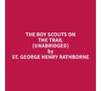 The Boy Scouts On The Trail (unabridged) (audiolibro)
