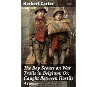 The Boy Scouts on War Trails in Belgium