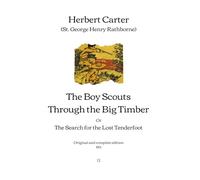 The Boy Scouts Through the Big Timber: The Search for the Lost Tenderfoot | Original and complete edition (1913)