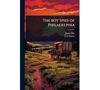 The boy Spies of Philadelphia
