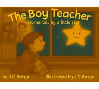 The Boy Teacher: stories told by a little star