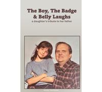 The Boy, The Badge & Belly Laughs: A Daughter's Tribute to Her Dad