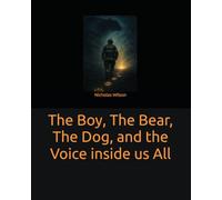 The Boy, The Bear, The Dog, and the Voice inside us All: A story about finding your way back to yourself. (A;6 Anchored Series)