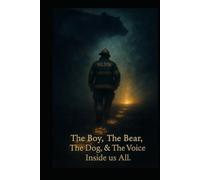 The Boy, The Bear, The Dog, and the Voice inside us All: A story about finding your way back to yourself. (A;6 Anchored Series)