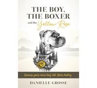 The Boy, the Boxer, and the Yellow Rose: Because You're Never Truly Lost. You're Healing.