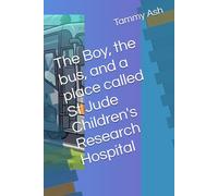 The Boy, the bus, and a place called St Jude Children's Research Hospital