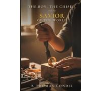 The Boy, the Chisel, and the Savior of the World: A Novel of the Hidden Years of Jesus