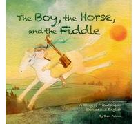 The Boy, the Horse and the Fiddle: A Story of Friendship in Chinese and English