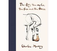 The Boy The Mole The Fox And The Horse: Charlie Mackesy