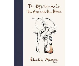 The Boy The Mole The Fox And The Horse: Charlie Mackesy
