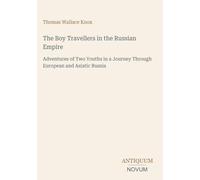 The Boy Travellers in the Russian Empire: Adventures of Two Youths in a Journey Through European and Asiatic Russia