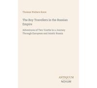 The Boy Travellers in the Russian Empire: Adventures of Two Youths in a Journey Through European and Asiatic Russia