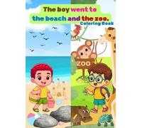 The boy went to the beach and the zoo: Story coloring book for children